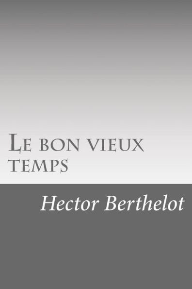 Le Bon Vieux Temps (French Edition)