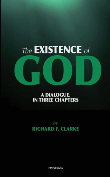 The Existence Of God. A Dialogue. In Three Chapters.