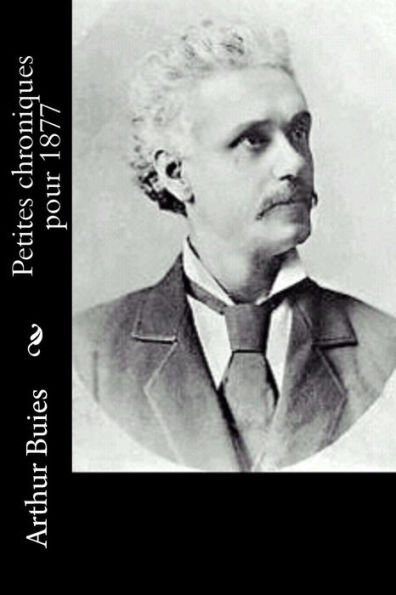 Petites Chroniques Pour 1877 (French Edition) - 9781534803121