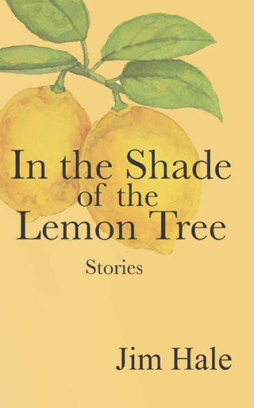 In The Shade Of The Lemon Tree: A Collection Of Short Stories