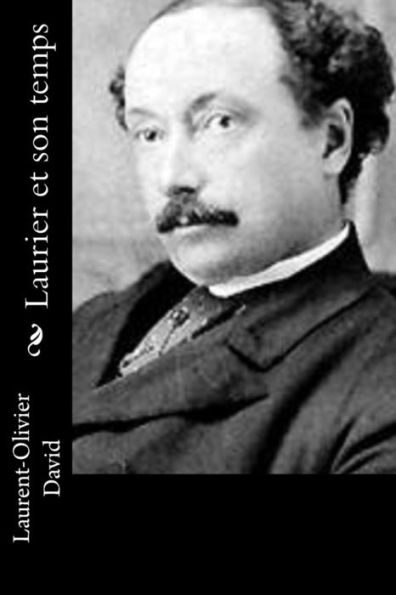 Laurier Et Son Temps (French Edition)