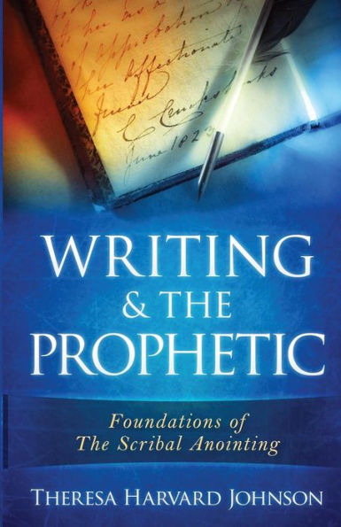 Writing & The Prophetic (Foundations Of The Scribal Anointing)