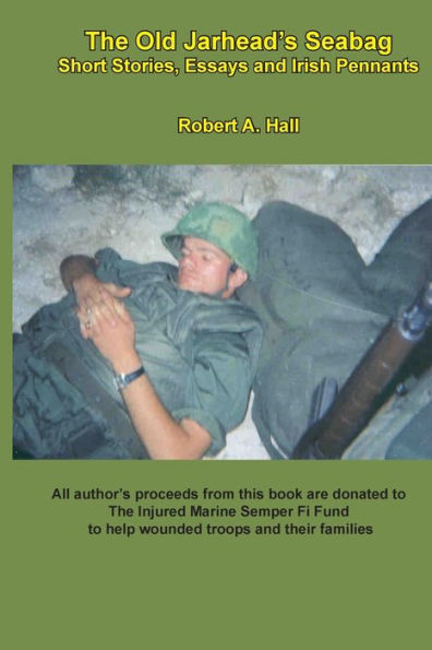 The Old Jarhead's Seabag: Short Stories, Essays And Irish Pennants