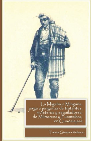 La Migaña O Mingaña: Jerga O Jerigonza De Tratantes, Muleteros Y Esquiladores De Milmarcos Y Fuentelsaz, En Guadalajara (Spanish Edition)
