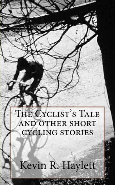 The Cyclist's Tale And Other Short Cycling Stories