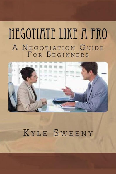 Negotiate Like A Pro: A Negotiation Guide For Beginners