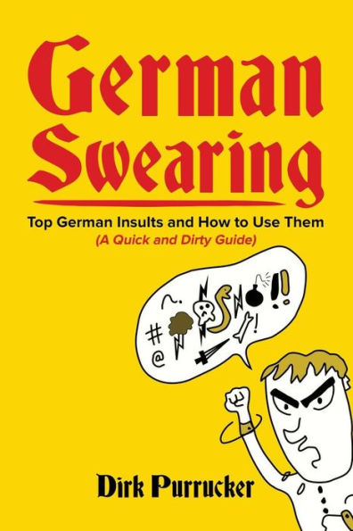 German Swearing: Top German Insults And How To Use Them (A Quick And Dirty Guide)