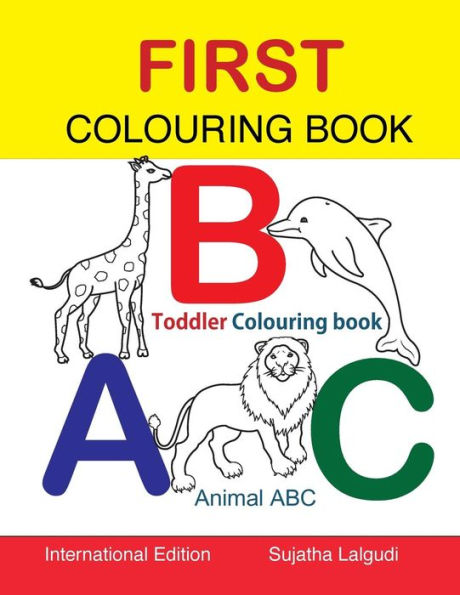 First Colouring Book. Abc. Toddler Colouring Book: Animal Abc Book, Colouring For Toddlers, Children's Learning Books, Big Book Of Abc, Activity Books ... Learning Books (Colouring Books For Toddlers)
