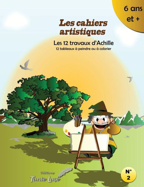 Les Cahiers Artistiques: Les 12 Travaux D'Achille (French Edition)