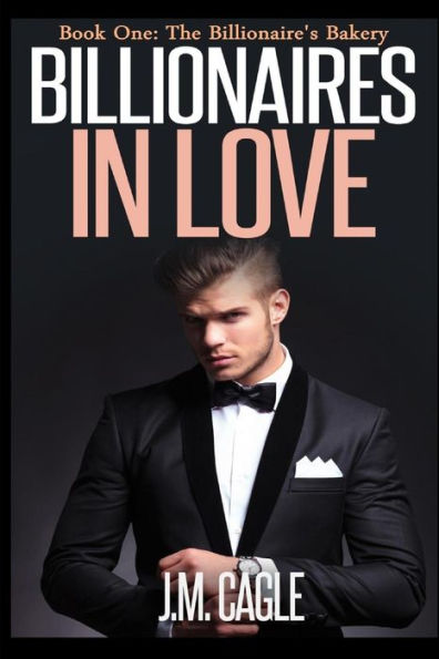 Billionaires In Love, Book One: The Billionaire's Bakery