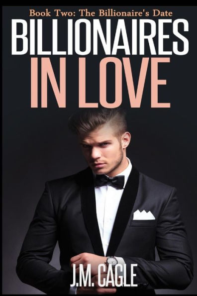 Billionaires In Love, Book Two: The Billionaire's Date