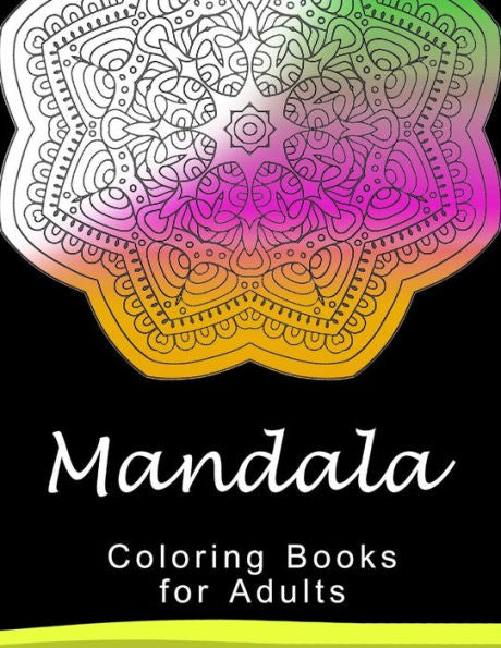 Mandala Coloring Book For Adult: This Adult Coloring Book Turn You To Mindfulness (Mandala Series)