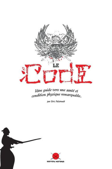 Le Code: Votre Guide Vers Une SantE Et Condition Physique Remarquable (French Edition)