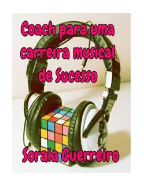 Coach Para Uma Carreira Musical De Sucesso (Coach O Sucesso Em Suas M?os) (Portuguese Edition)