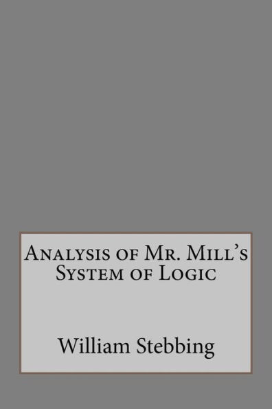 Analysis Of Mr. Mill's System Of Logic