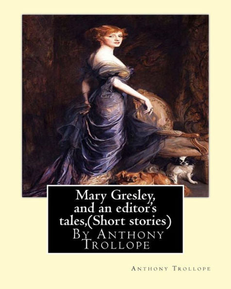 Mary Gresley, And An Editor's Tales, By Anthony Trollope (Short Stories)