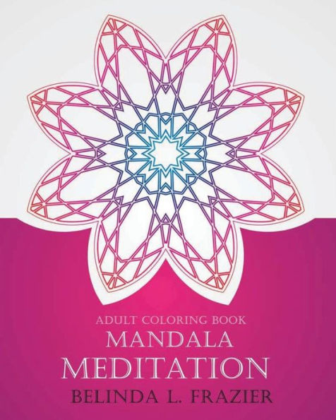 Adult Coloring Book : Madala Meditation: Mandala Coloring Book, Stress Relieving Patterns, Coloring Books For Adults, Adult Coloring Book, Meditation Coloring Book