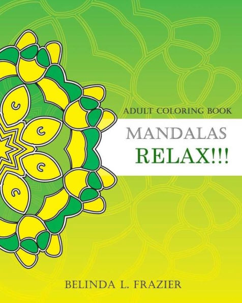 Adult Coloring Book : Mandalas Relax!!!: Stress Relieving For Beginner,Mandala Coloring Book,Mandala Coloring Book For Stress Relief
