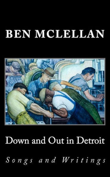 Down And Out In Detroit: Songs And Writings