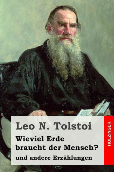 Wieviel Erde Braucht Der Mensch?: Und Andere Erzahlungen (German Edition)