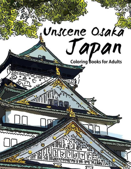 Unscene Osaka: Japan Coloring Books For Adults - 9781534875821