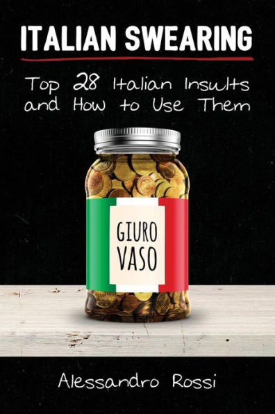 Italian Swearing: Top 28 Italian Insults And How To Use Them