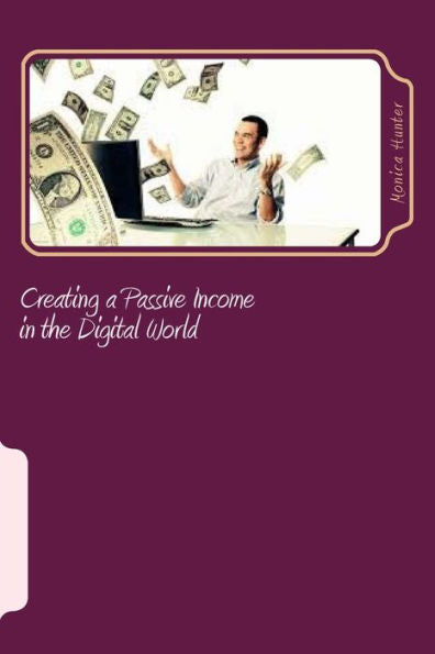 Creating A Passive Income In The Digital World