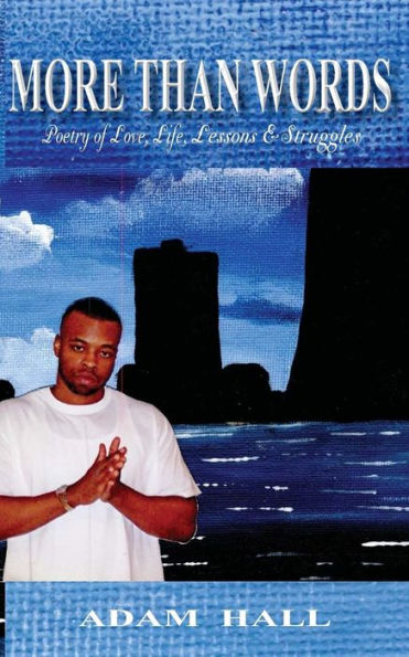 More Than Words: Poetry Of Love, Life, Lessons & Struggles