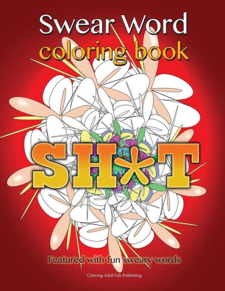 Swear Word Coloring Book: Featured With Fun Sweary Words