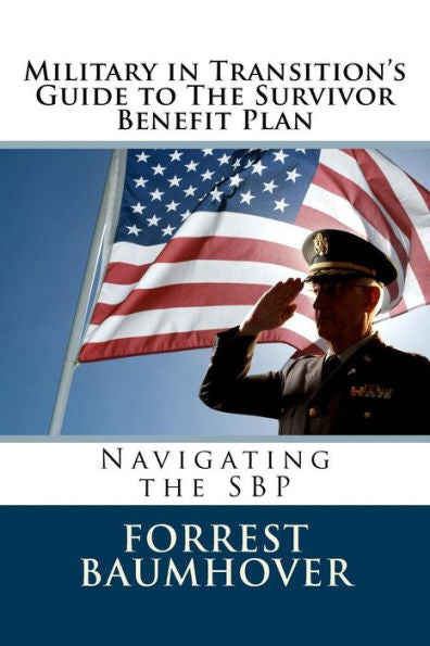 Military In Transition's Guide To The Survivor Benefit Plan: Navigating The Sbp