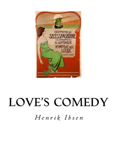 Love's Comedy: A Play In Three Acts