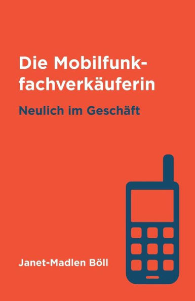 Die Mobilfunkfachverkauferin: Neulich Im Geschaft (German Edition)