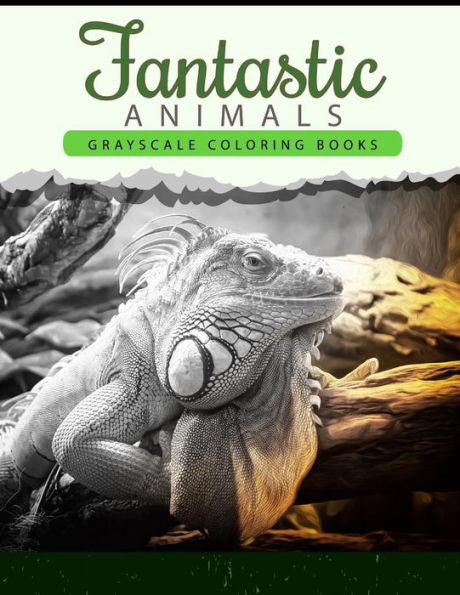 Fantastic Animals: Grayscale Coloring Books Anti-Stress Art Therapy For Busy People (Adult Coloring Books Series)