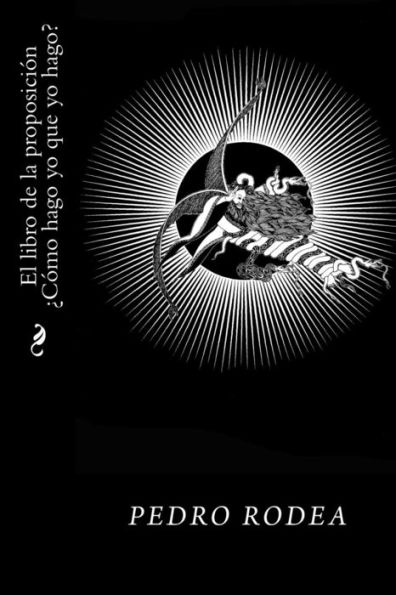 El Libro De La Proposicion Como Hago Yo Que Yo Hago? (Spanish Edition)
