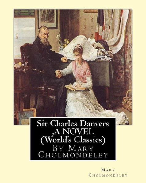 Sir Charles Danvers ,By Mary Cholmondeley A Novel (World's Classics)