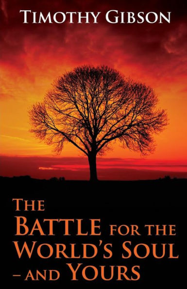 The Battle For The World's Soul-And Yours
