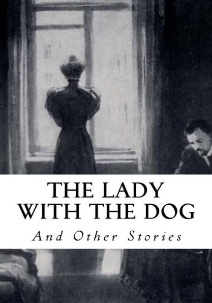 The Lady With The Dog: And Other Stories - 9781534928855