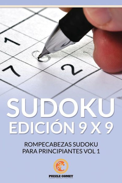 Sudoku Edicion 9 X 9: Rompecabezas Sudoku Para Principiantes Vol 1 (Spanish Edition)
