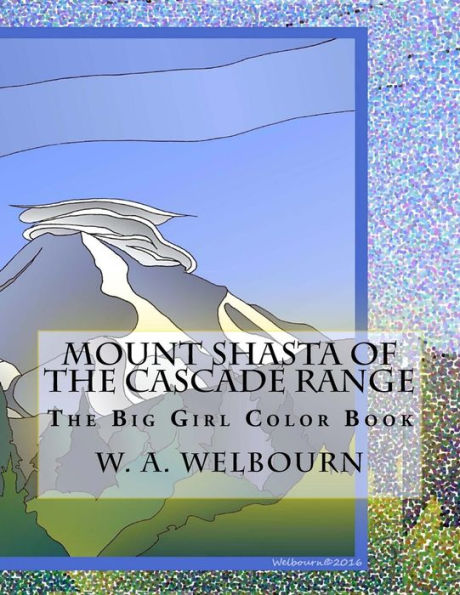 The Big Girl Color Book: Mount Shasta Of The Cascade Range (The Big Girl Color Book Series)