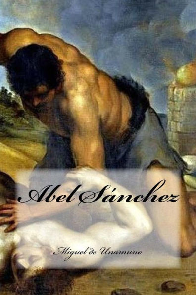 Abel Sánchez (Spanish Edition) - 9781534941847