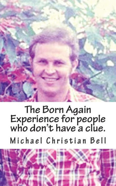 The Born Again Experience For People Who Don?T Have A Clue.