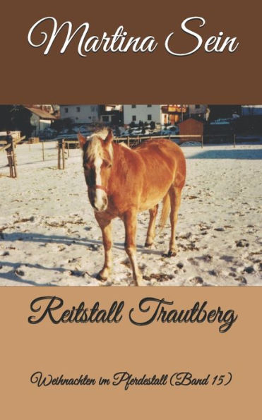 Reitstall Trautberg: Weihnachten Im Pferdestall (German Edition)