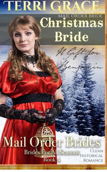 Mail Order Bride: Christmas Bride - A Gift For Benjamin: Clean Historical Romance (Brides For All Seasons)