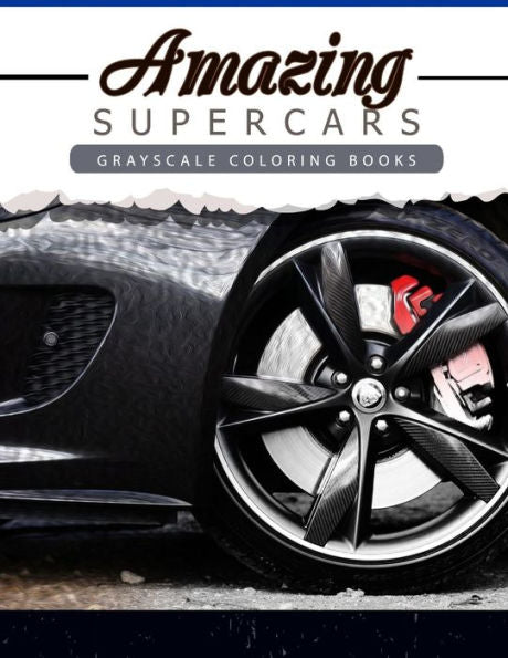 Amazing Super Car: Grayscale Coloring Booksfor Adults Anti-Stress Art Therapy For Busy People (Adult Coloring Books Series, Grayscale Fantasy Coloring Books) - 9781534947573
