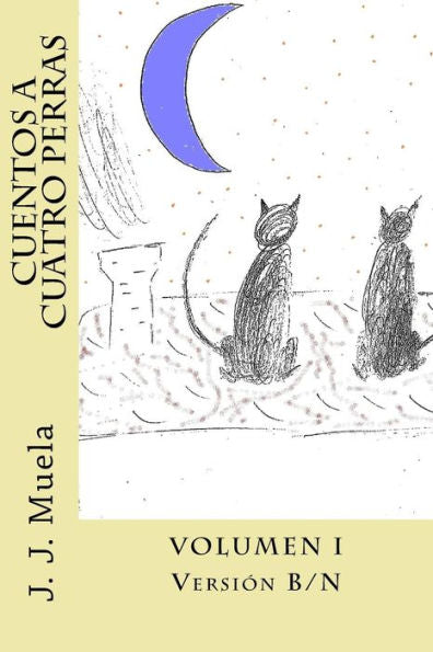 Cuentos A Cuatro Perras I: Versi?n B/N (Spanish Edition)