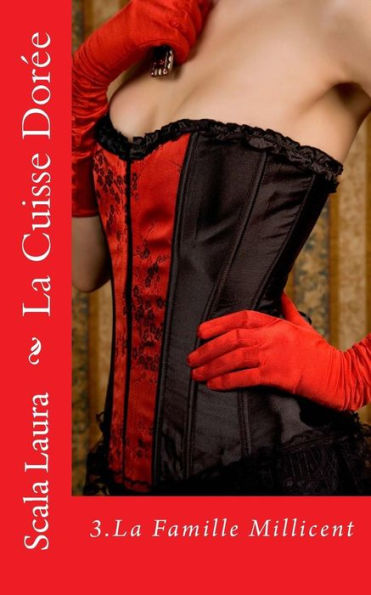 La Cuisse Dorée: 3.La Famille Millicent (French Edition)