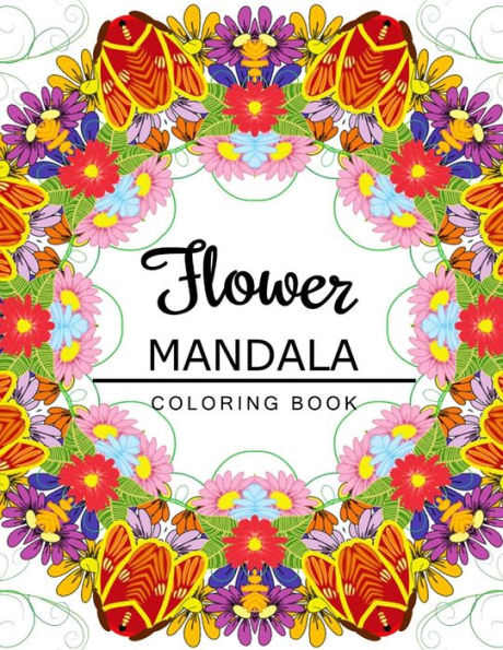 Flower Mandala Coloring Book: Coloring Pages For Adults, Floral Mandala Coloring Book For Adults