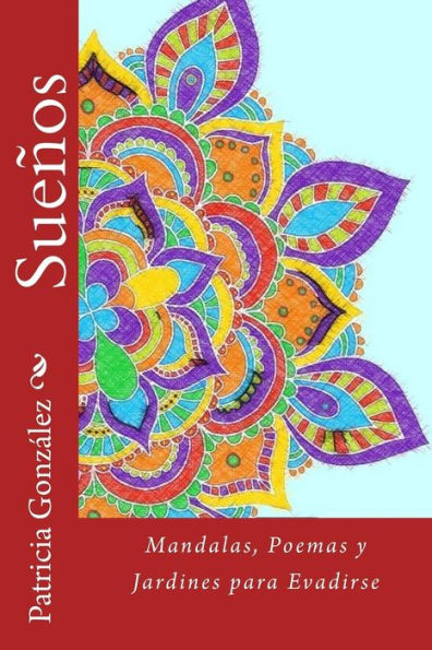 Suenos: Mandalas, Poemas Y Jardines Para Evadirse (Spanish Edition)