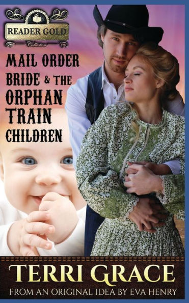 Mail Order Bride & The Orphan Train Children (Reader Gold Collection)