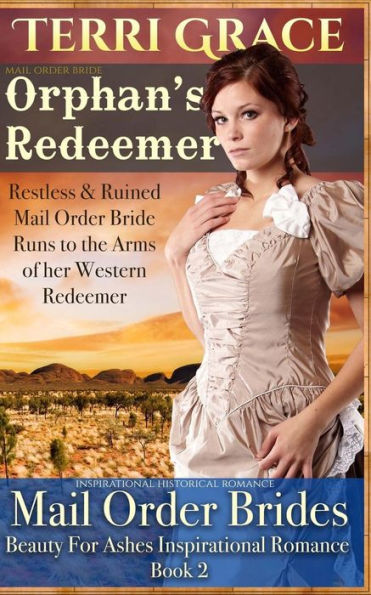 Mail Order Bride: Orphan's Redeemer: Inspirational Historical Romance (Beauty For Ashes Inspirational Romance)